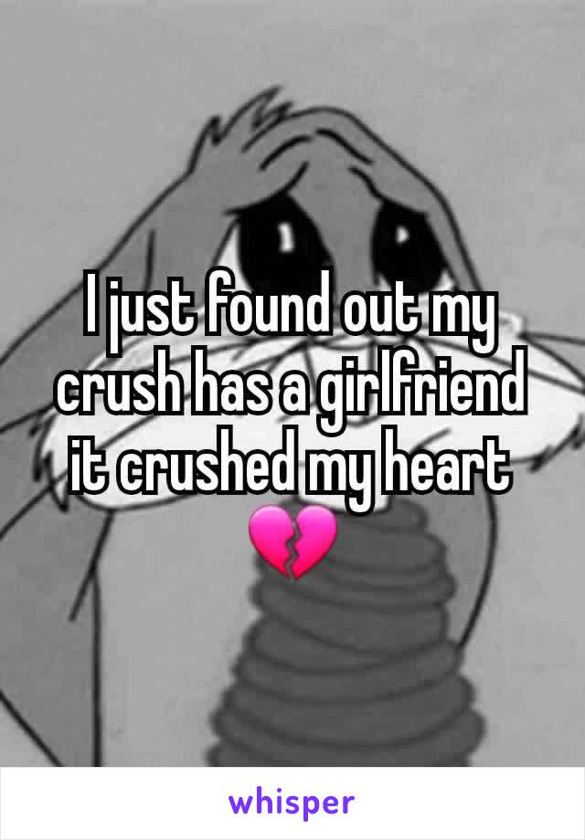 I just found out my crush has a girlfriend it crushed my heart 💔