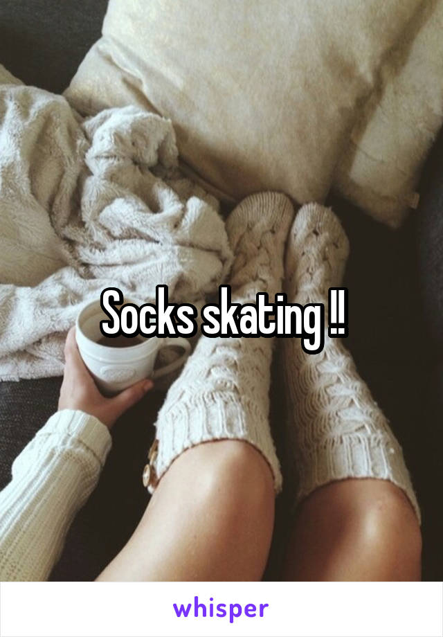 Socks skating !!