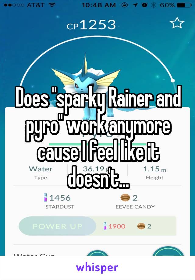 Does "sparky Rainer and pyro" work anymore cause I feel like it doesn't...