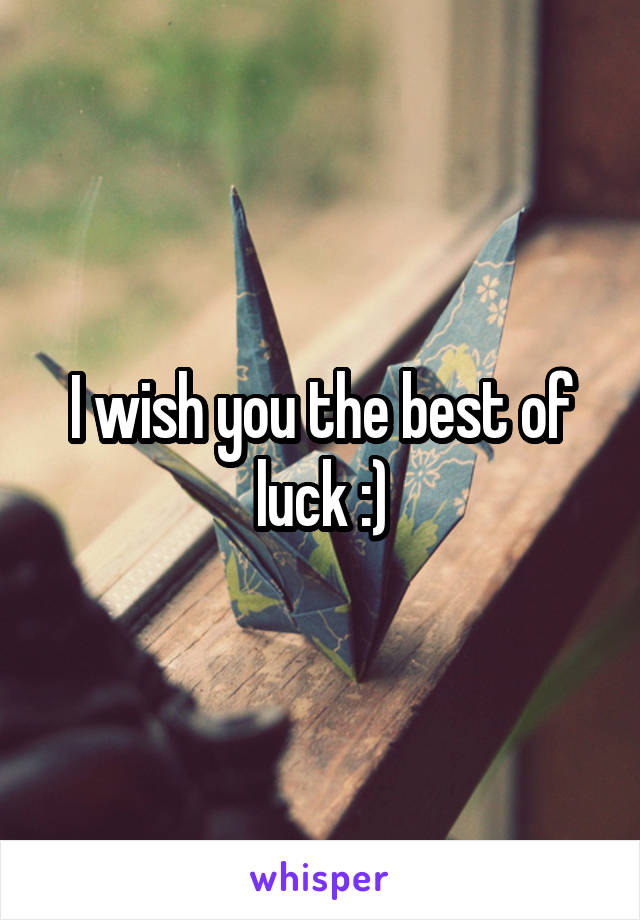 I wish you the best of luck :)