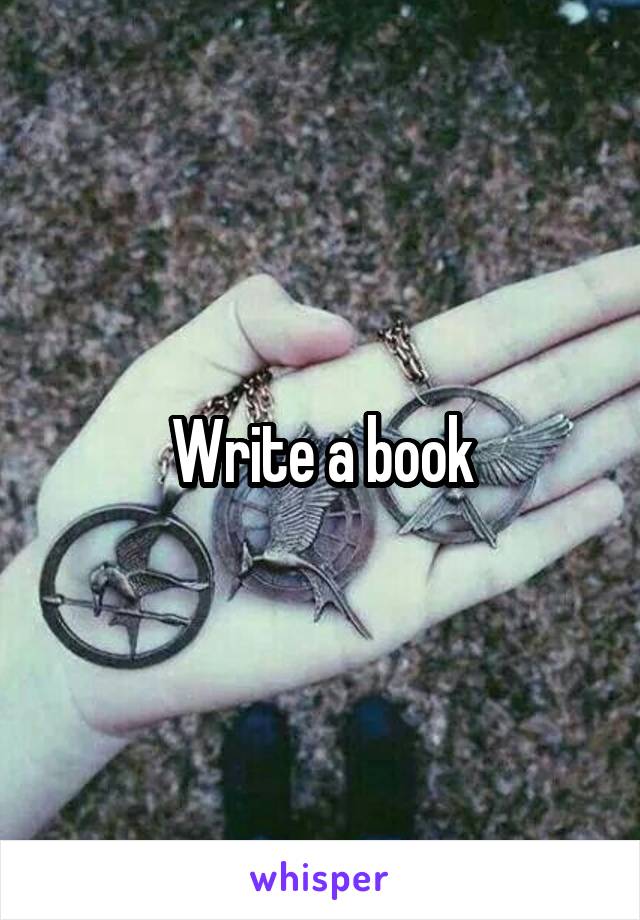 Write a book