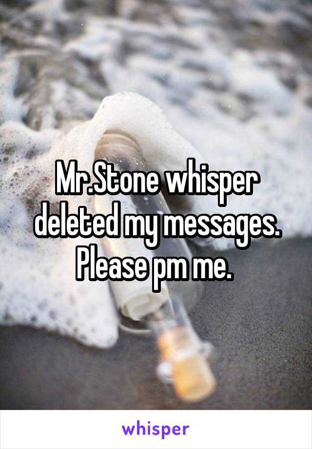 Mr.Stone whisper deleted my messages. Please pm me. 