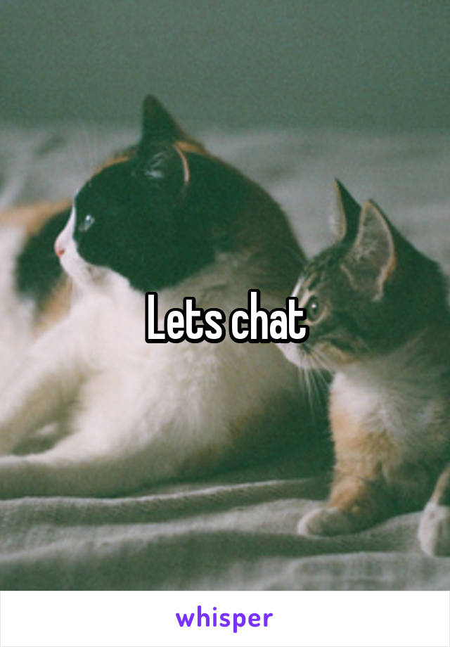 Lets chat