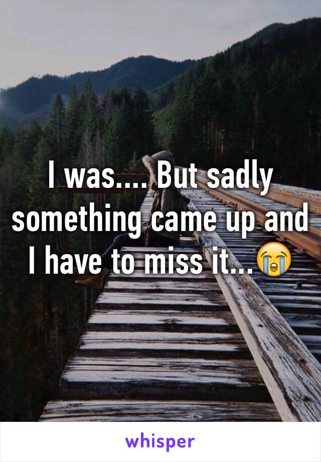 I was.... But sadly something came up and I have to miss it...😭