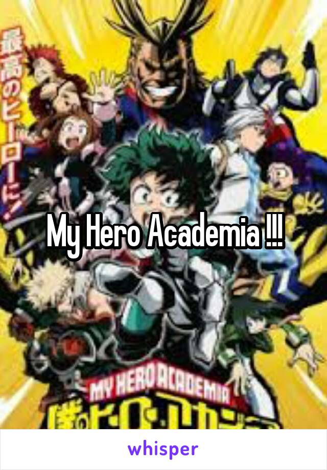 My Hero Academia !!!