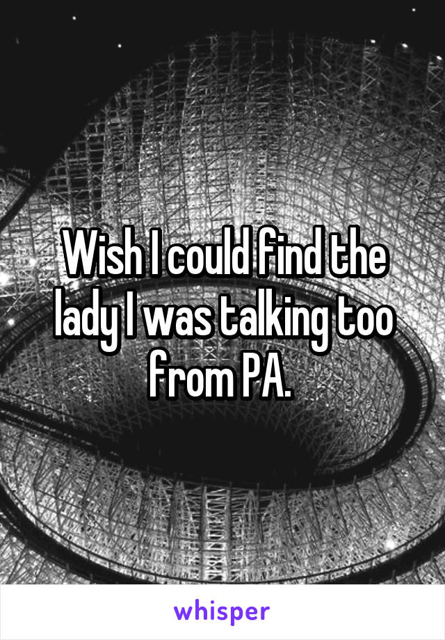 Wish I could find the lady I was talking too from PA. 