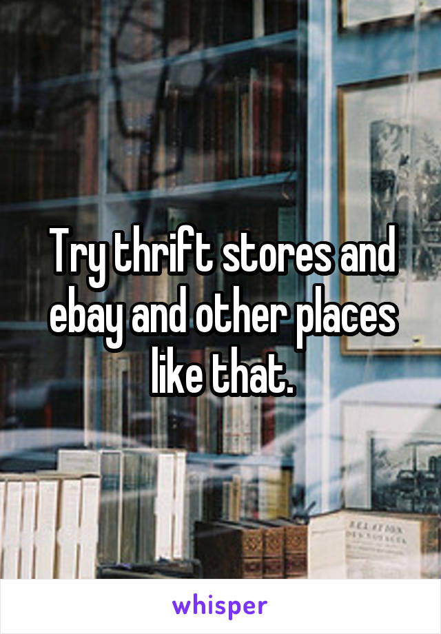 Try thrift stores and ebay and other places like that.