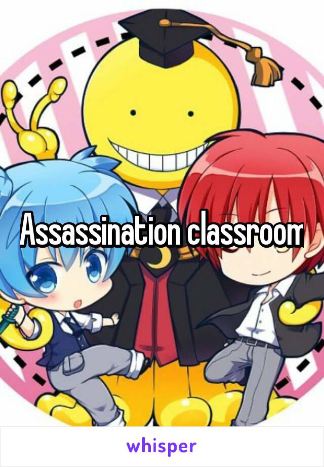 Assassination classroom