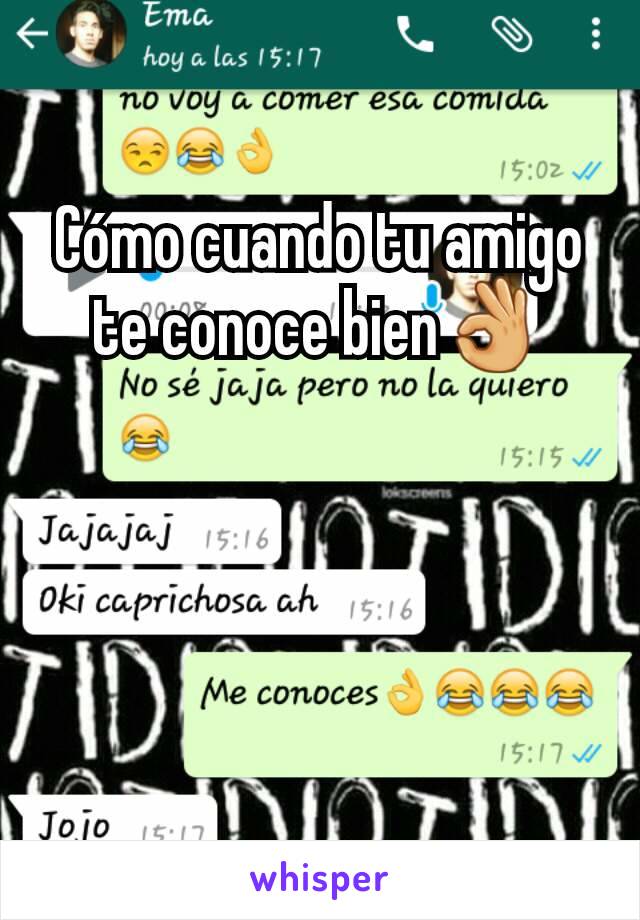 Cómo cuando tu amigo te conoce bien👌�