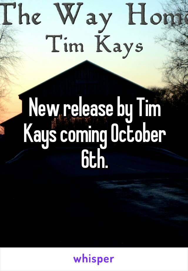 New release by Tim Kays coming October 6th.