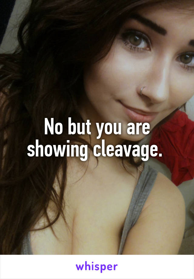 No but you are showing cleavage. 