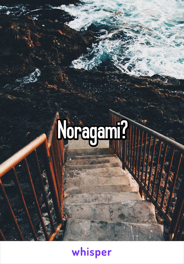 Noragami?