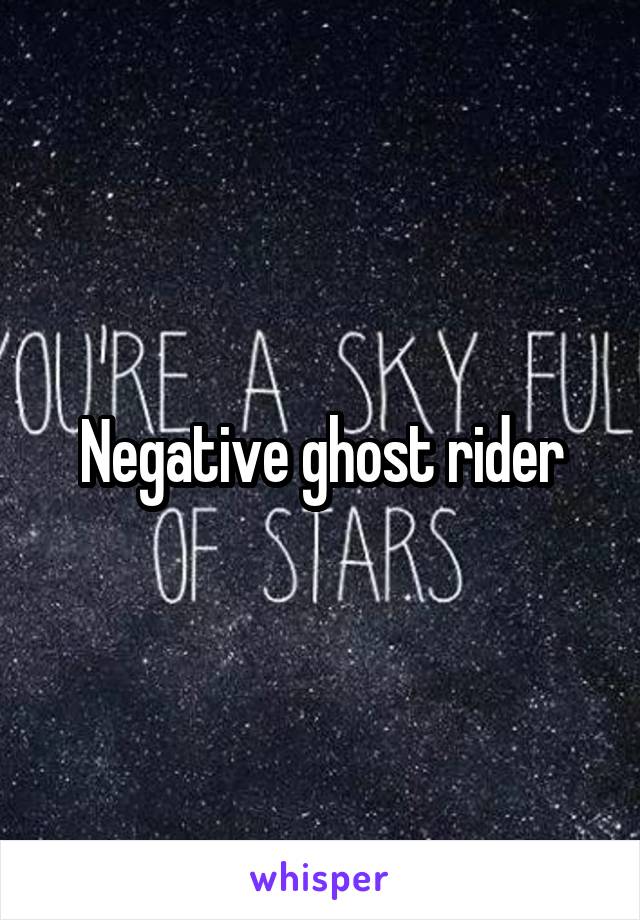 Negative ghost rider