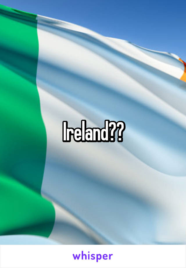 Ireland??