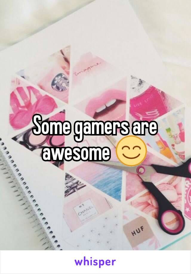 Some gamers are awesome 😊