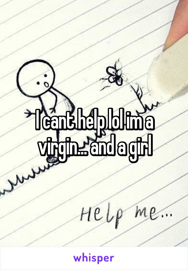 I cant help lol im a virgin... and a girl