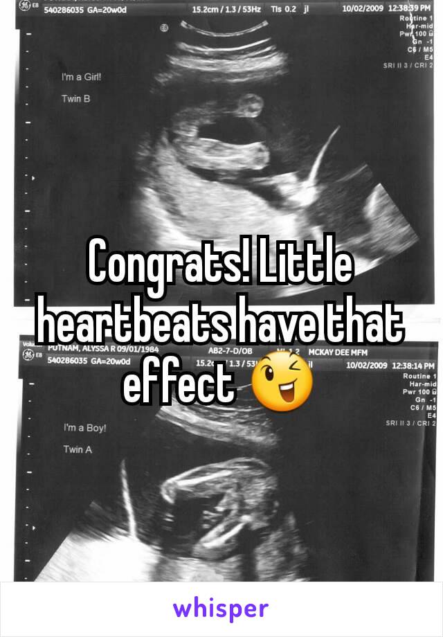 Congrats! Little heartbeats have that effect 😉