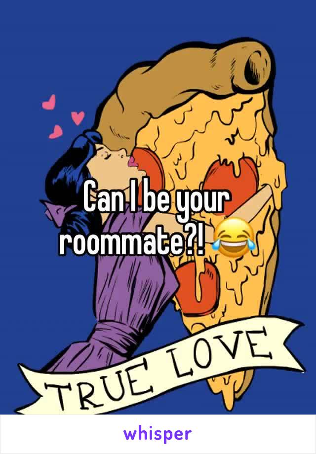 Can I be your roommate?! 😂
