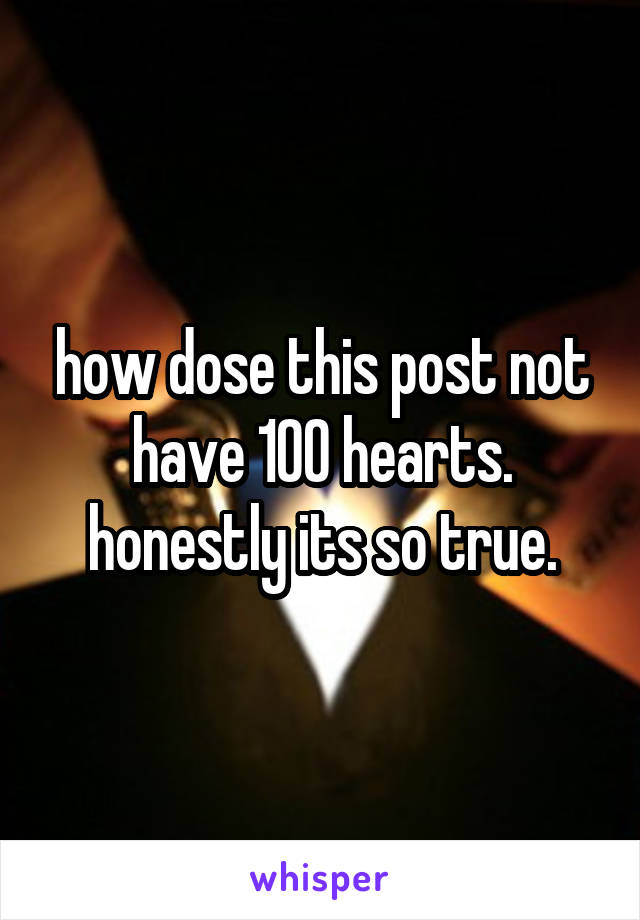 how dose this post not have 100 hearts. honestly its so true.
