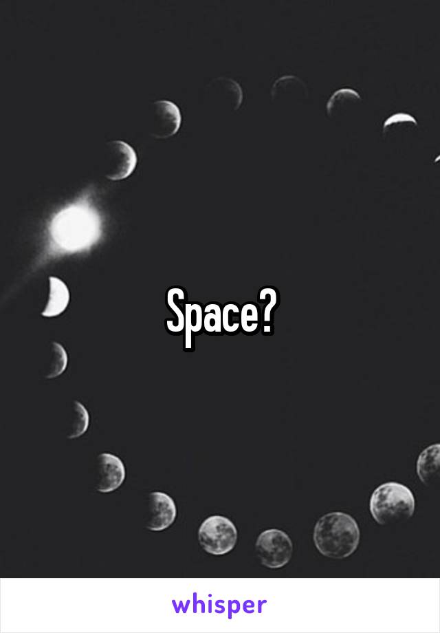 Space?