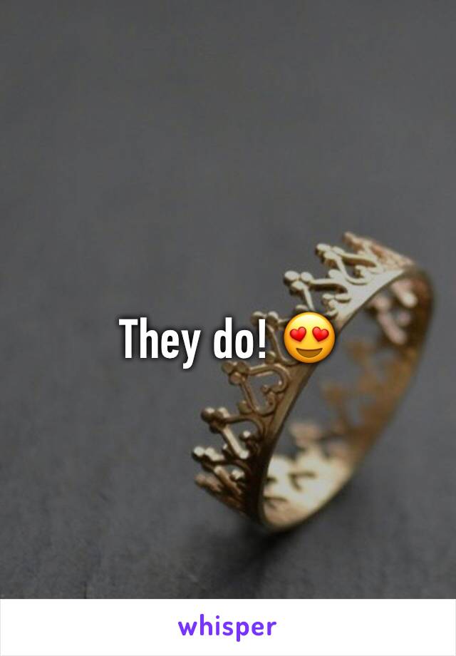 They do! 😍