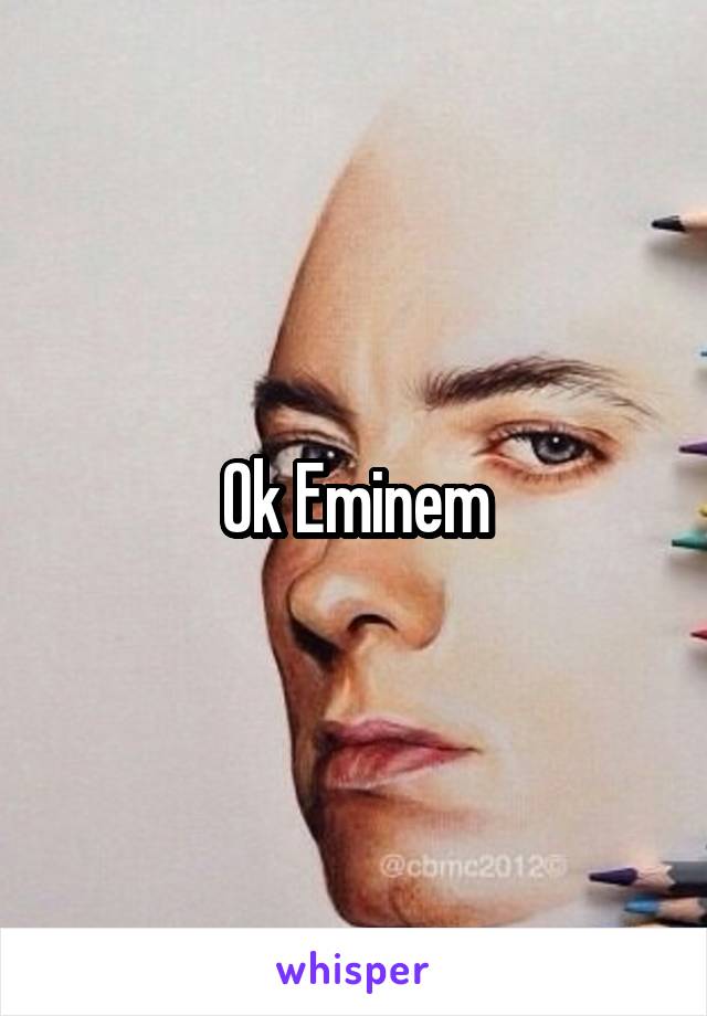 Ok Eminem