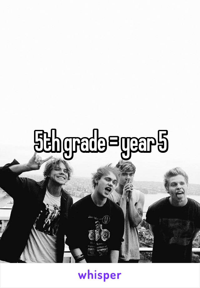 5th grade = year 5