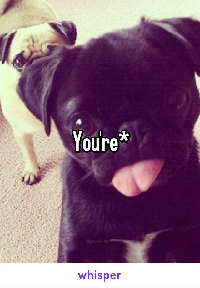 You're*