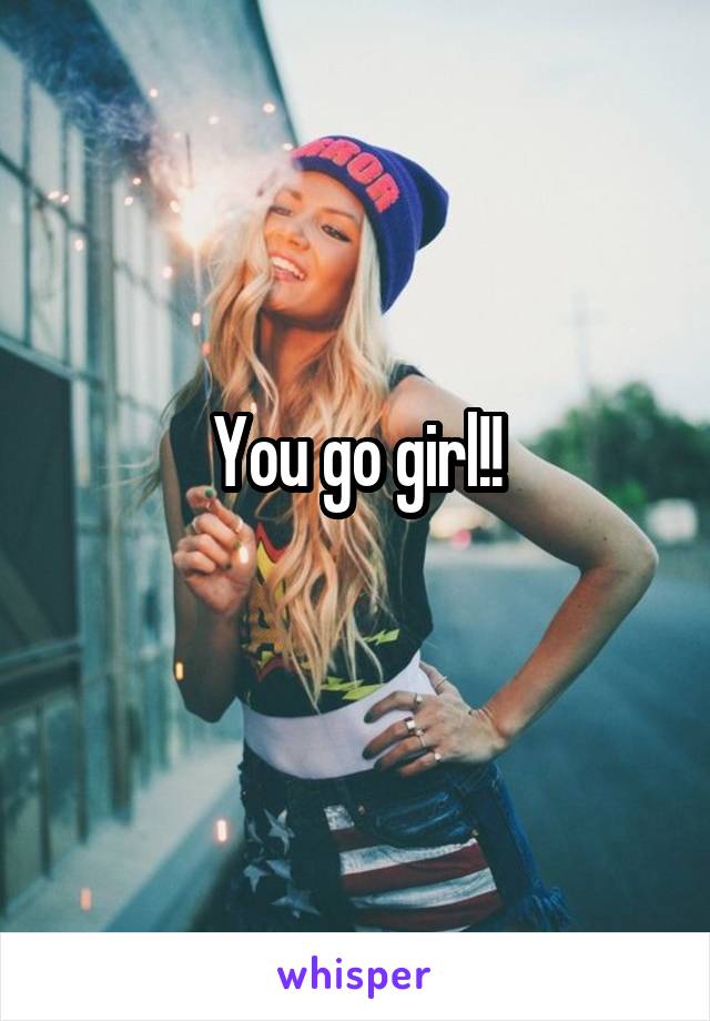 You go girl!!
