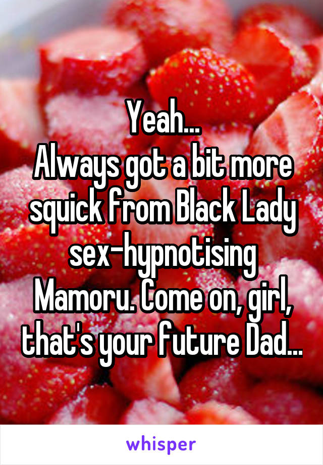 Yeah...
Always got a bit more squick from Black Lady sex-hypnotising Mamoru. Come on, girl, that's your future Dad...