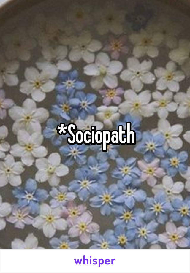 *Sociopath