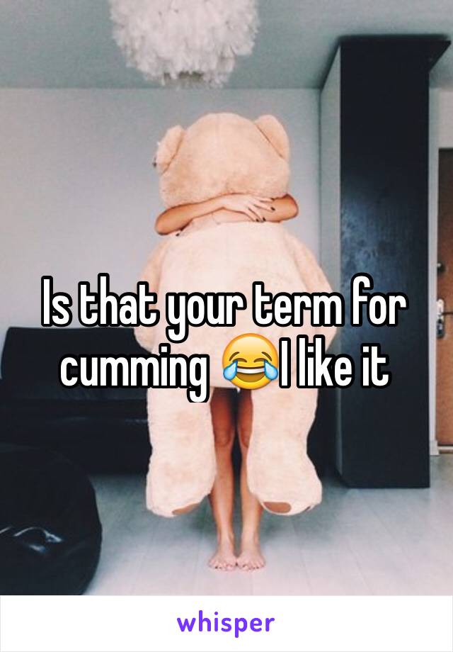 Is that your term for cumming 😂I like it