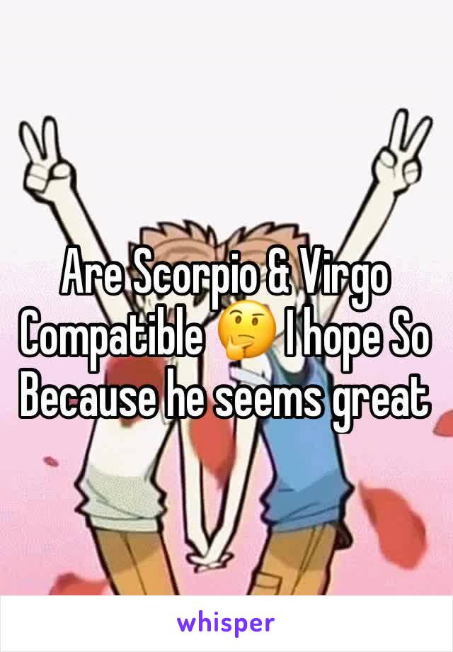 Are Scorpio & Virgo Compatible 🤔 I hope So Because he seems great