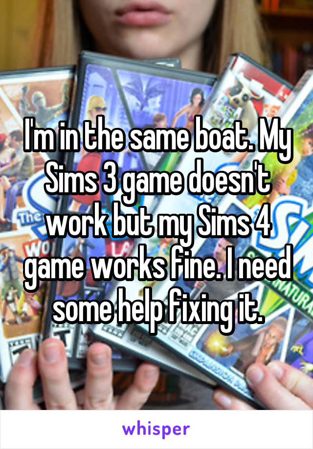 I'm in the same boat. My Sims 3 game doesn't work but my Sims 4 game works fine. I need some help fixing it.