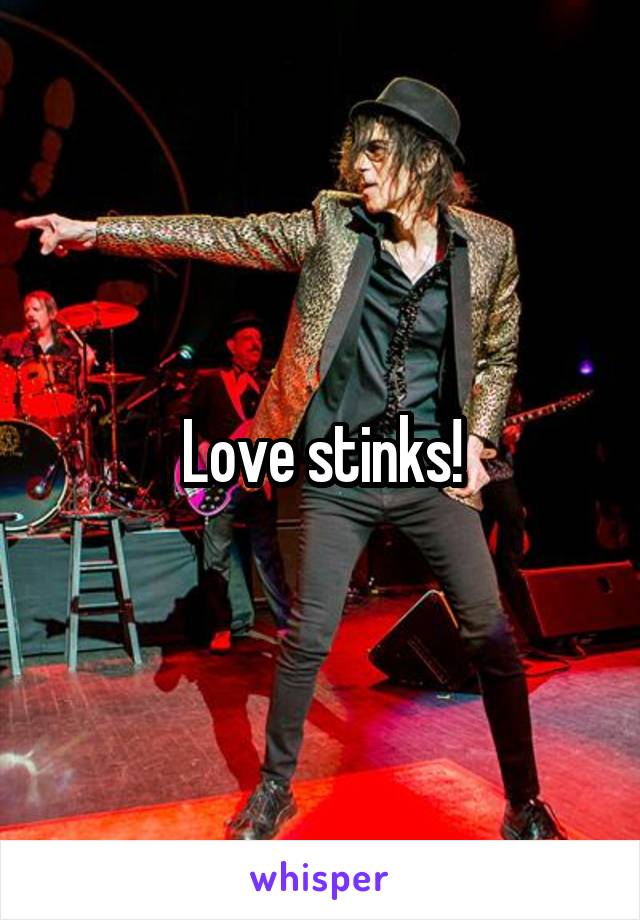 Love stinks!