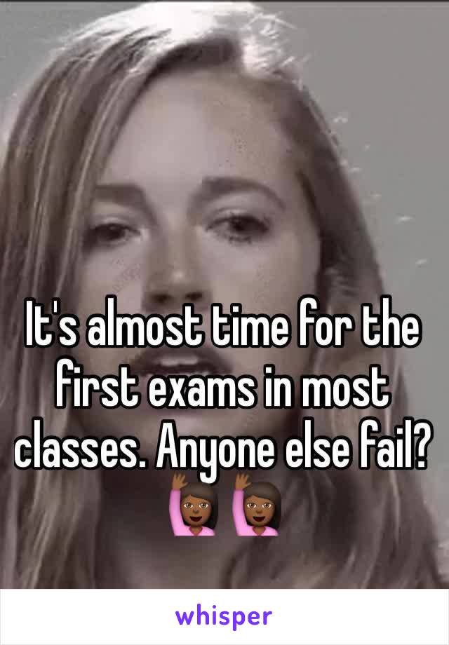 It's almost time for the first exams in most classes. Anyone else fail? 🙋🏾🙋🏾