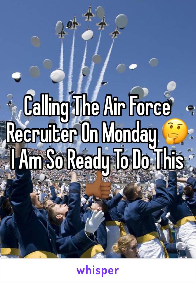 Calling The Air Force Recruiter On Monday 🤔 I Am So Ready To Do This 👍🏾