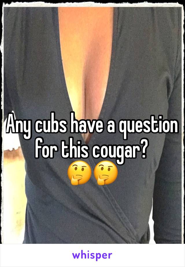 

Any cubs have a question for this cougar?
🤔🤔