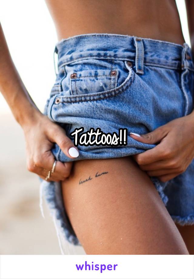 Tattoos!!