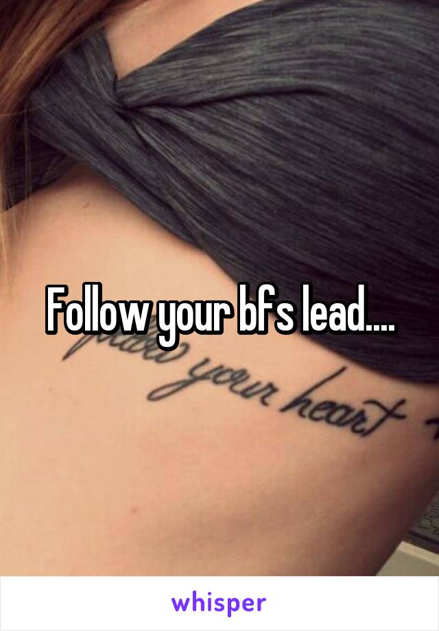 Follow your bfs lead....