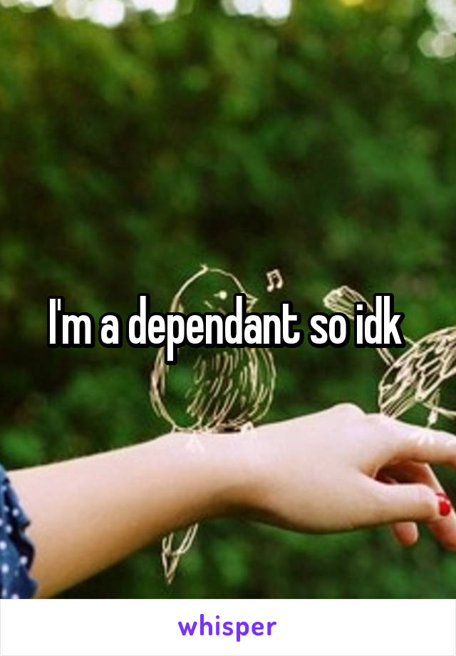 I'm a dependant so idk 