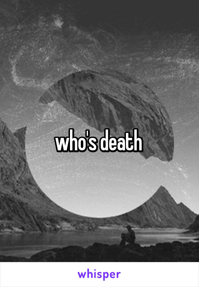 who's death 