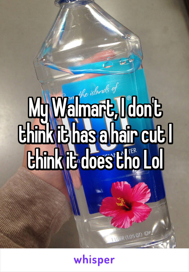 My Walmart, I don't think it has a hair cut I think it does tho Lol