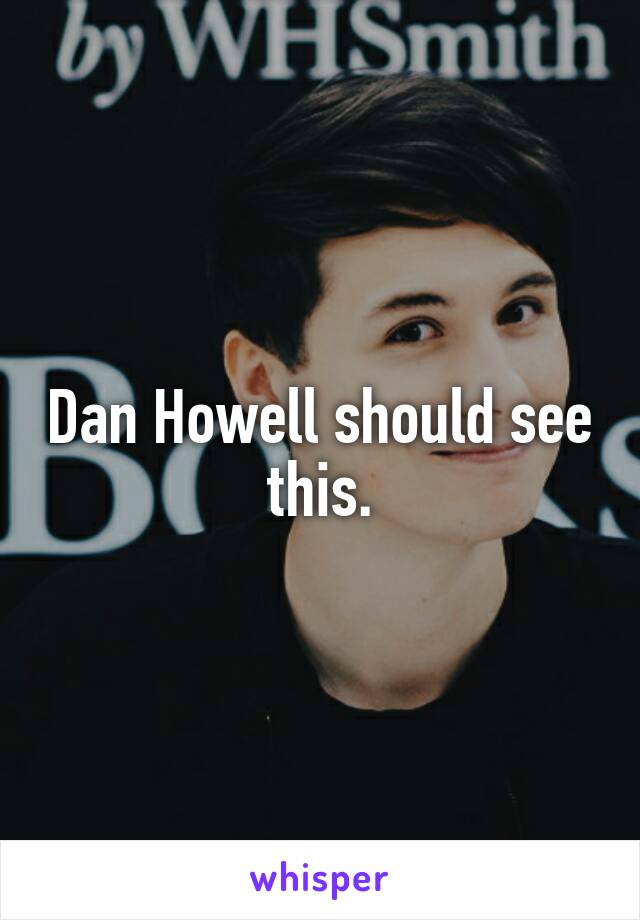 Dan Howell should see this.
