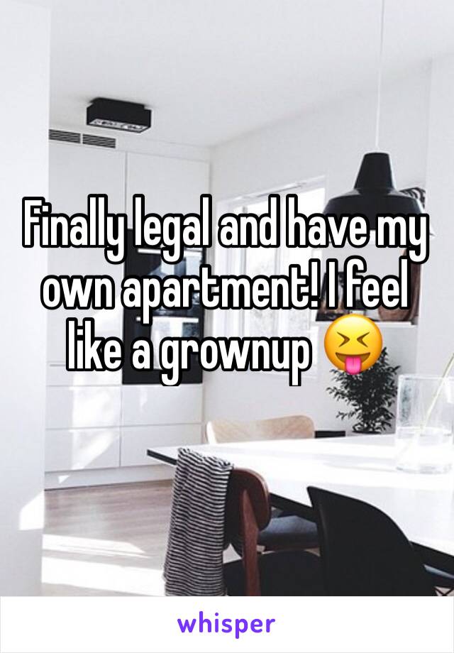 Finally legal and have my own apartment! I feel like a grownup 😝
