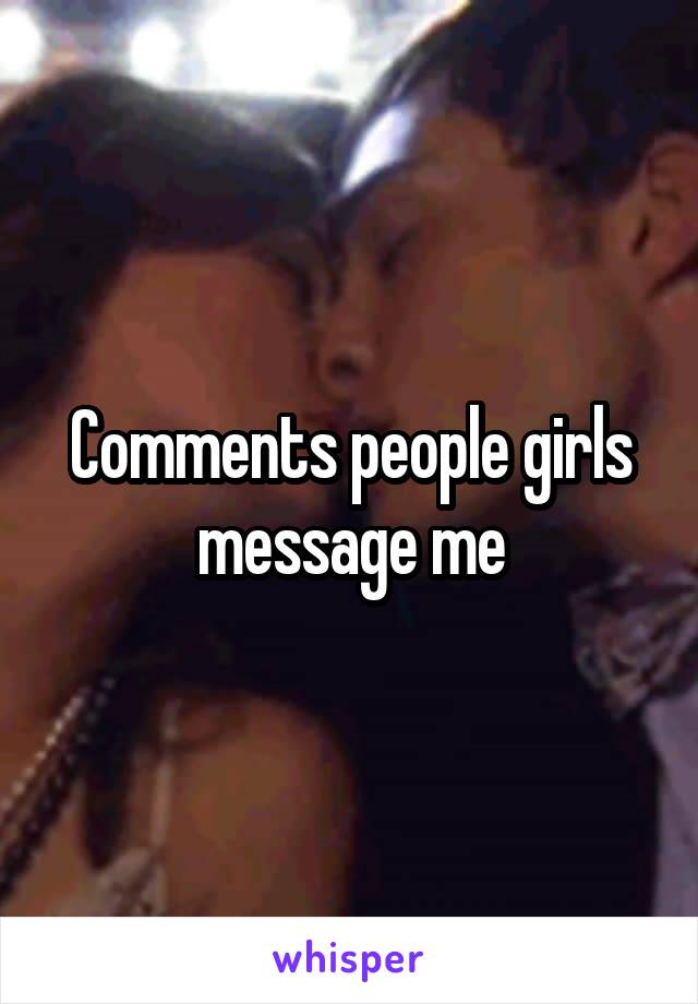 Comments people girls message me