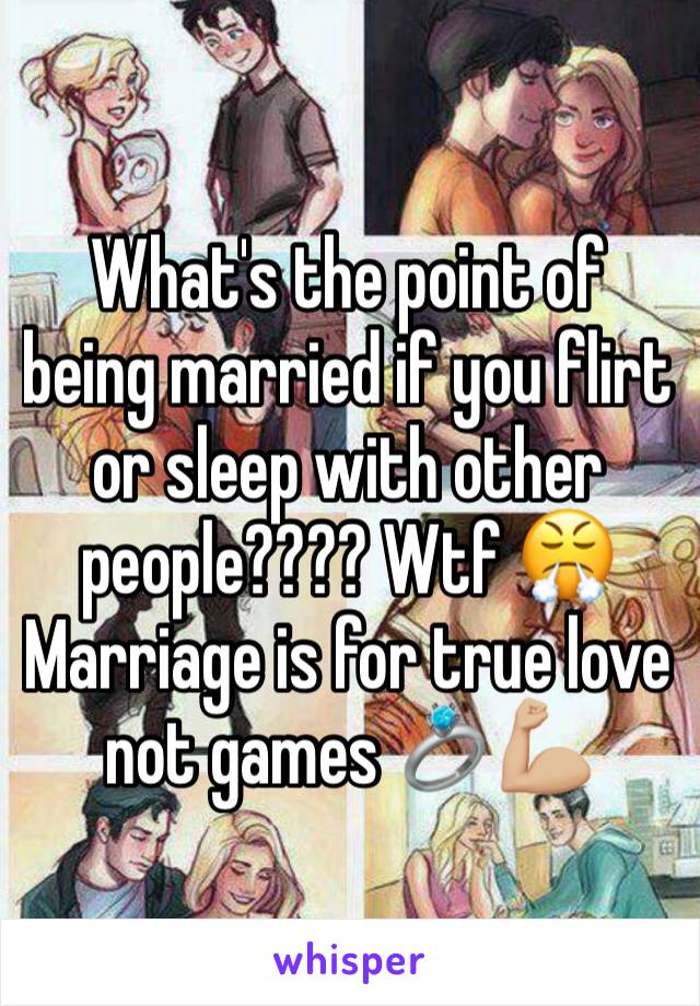 What's the point of being married if you flirt or sleep with other people???? Wtf 😤
Marriage is for true love not games 💍💪🏼