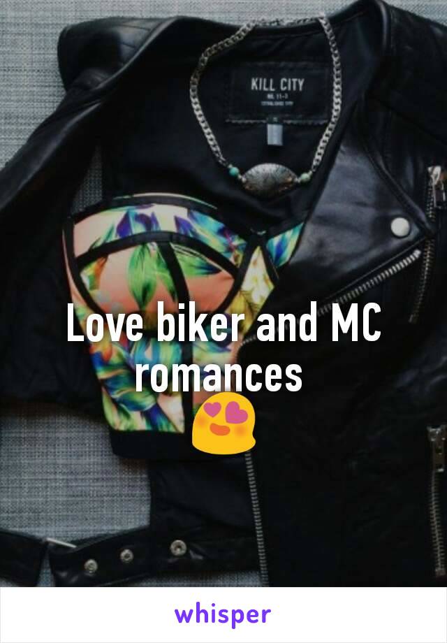 Love biker and MC romances 
😍