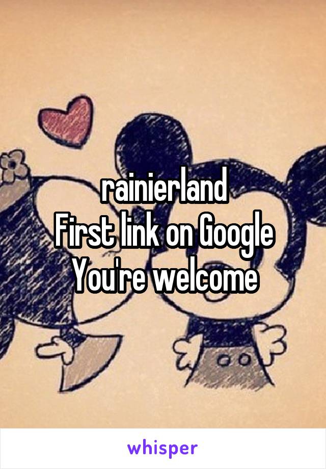 rainierland
First link on Google
You're welcome