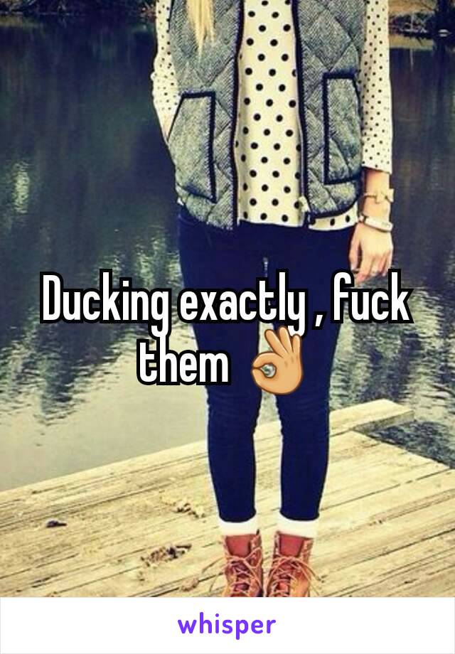 Ducking exactly , fuck them 👌